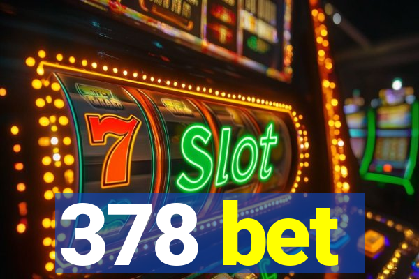 378 bet